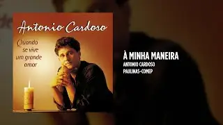Antonio Cardoso - &Agrave; minha maneira