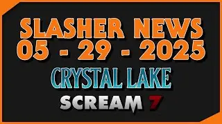 SLASHER NEWS EP. 002 &mdash; May 29, 2025 &mdash; Crystal Lake TV Series + Scream 7 Update