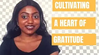 Cultivating a thankful attitude | Gratefulness to God