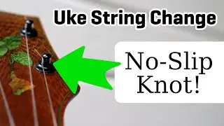 How to Change Ukulele Strings: String-Thru Bridge and Best Peg Knot