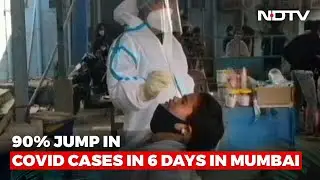 90% Jump In Covid Cases In 6 Days In Mumbai