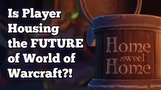 Is Player Housing the FUTURE of World of Warcraft?!
