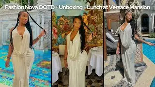 Fashion Nova OOTD + Unboxing + Lunch at Versace Mansion