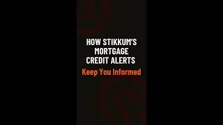 Stay Ahead with Stikkum&rsquo;s Mortgage Credit Alerts!