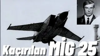 Mig 25 i Ka&ccedil;ırmak / Soğuk Savaşın En Yıkıcı taraf değiştirmesi Mig 25 Skandalı