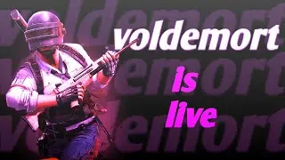 Pubg mobile live stream ! voldemort is live