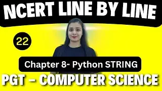 PGT - Computer Science📑| NCERT Line By Line | PYTHON - STRING -22 | KVS\NVS\EMRS\DSSSB