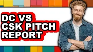 DC vs CSK Pitch Report - 2025 Comparison