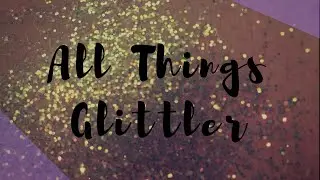 All Things Glitter