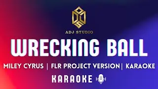 FLR Project - Wrecking Ball | Miley Cyrus | KARAOKE