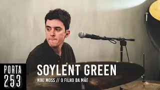 NIKI MOSS // Soylent Green [Ao vivo na Porta 253]