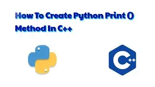 How To Create Python Print() Method In C++...