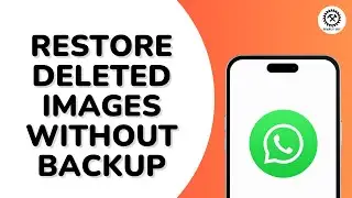How To Restore Deleted WhatsApp Images Without Backup?