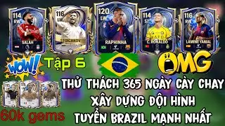 FC MOBILE VIỆT NAM | TẬP 6 - PHÁ 60K GEMS | THỬ THÁCH 365 NGÀY CÀY CHAY XD ĐH TUYỂN BRAZIL MẠNH NHẤT