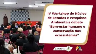 IV Workshop do NEPA debate &ldquo;Bem-estar humano e conserva&ccedil;&atilde;o dos ecossistemas&rdquo;