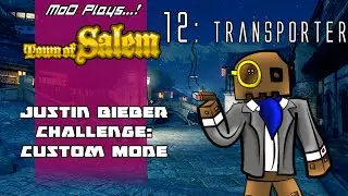 Town of Salem - JUSTIN BIEBER CHALLENGE: 12, Transporter (Custom) [MoD Plays...!]