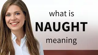 Naught &mdash; what is NAUGHT definition