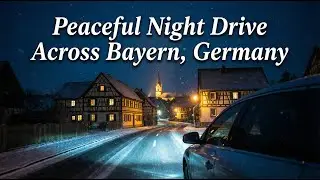 Calm Nighttime Drive Through Bayern, Germany | No Music 🌙🚗🛣️