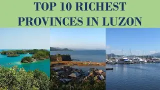 Top 10 Richest Provinces in Luzon, Philippines 2021-2022