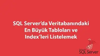SQL Server’da Veritabanındaki En Büyük Tabloları ve Index’leri Listelemek