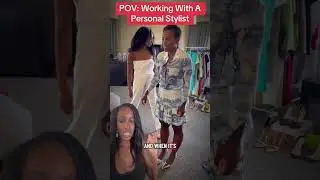 POV: Working With A Personal Stylist