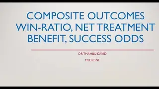 COMPOSITE OUTCOMES WIN-RATIO, NET TREATMENT BENEFIT, SUCCESS ODDS _ DR. THAMBU DAVID