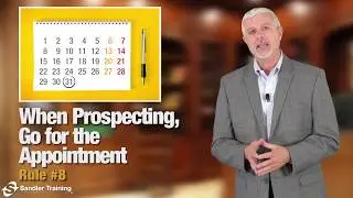 Sandler Rule #8 When Prospecting Go for the Appointment