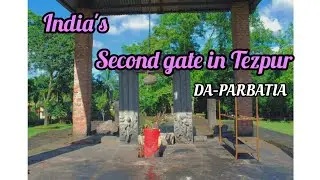 India's Second Gate,DA-PARBATIA, Tezpur, -------sonitpur vlogs