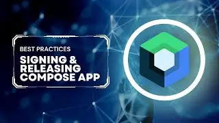 Best Practices for signing and release your Android Compose App