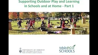 Supporting Outdoor Play and Learning in Schools and at Home Part 1