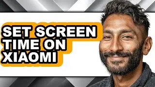 How to Set Screen Time on Xiaomi - Full Guide