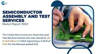Semiconductor Assembly and Test Services Market Report 2023 | Forecast, Market Size & Growth