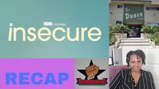 Insecure Recap: Season 5 Episode 5 Surviving, Okay!