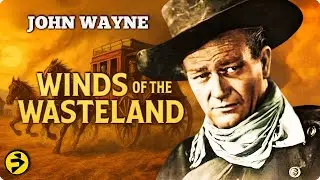 WINDS OF THE WASTELAND | Full Classic Western Movie | John Wayne&rsquo;s Fight for the Frontier