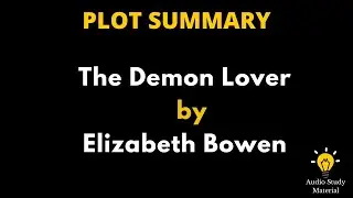 Summary Of The Demon Lover By Elizabeth Bowen. - The Demon Lover Summary By Elizabeth Bowen