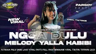 DJ NGGA DULU X MELODY YALLA HABIBI‼️- FULL BASS VIRAL TIKTOK REMIX TERBARU 2025