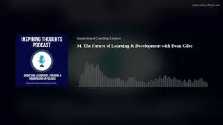 34. The Future of Learning & Development with Dean Giles