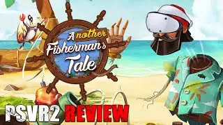 Another Fisherman's Tale PSVR2 Review