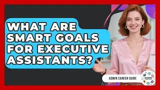 What Are SMART Goals For Executive Assistants? - Admin Career Guide