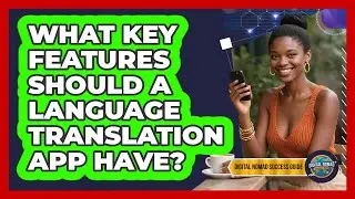What Key Features Should A Language Translation App Have?