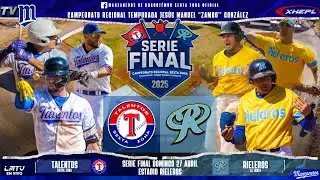 Campeonato Regional Sexta Zona 2025 | SERIE FINAL | Talentos Sexta Zona VS Rieleros de La Junta
