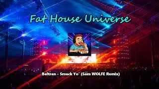 Beltran - Smack Yo' (Sam WOLFE Remix)