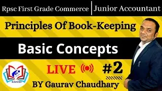 Principles Of Book-Keeping | Basic Concepts |1st Grade Commerce | Junior Accountant |  By Gaurav Sir