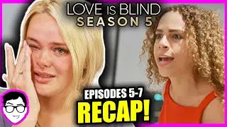 WHAT JUST HAPPENED?! | Love Is Blind Season 5 REVIEW + RECAP! | Episodes 5-7 | Netflix
