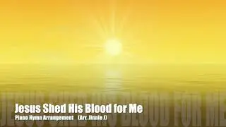 Jesus shed his blood for me - Piano (예수 나를 위하여 - 찬송가 편곡)