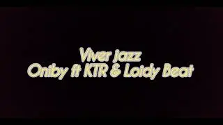 VIVER JAZZ - ONIBY FT KTR & LOIDY BEAT 