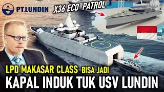 KAPAL BARU COCOK TUK TNI AL LUNDIN X36 ECO PATROL, LPD MAKASAR BISA JADI KAPAL INDUK USV X33 LUNDIN
