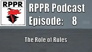 RPPR Episode 08: The Role of Rules | Role Playing Public Radio |
