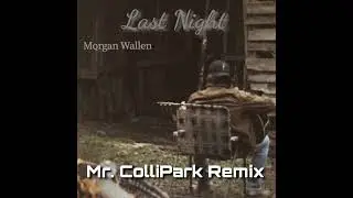 Last Night - Mr. Collipark Remix by Morgan Waller