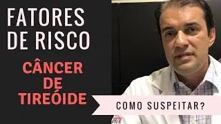 Fatores de risco para o câncer de tireoide - Dr. Rogério Leite